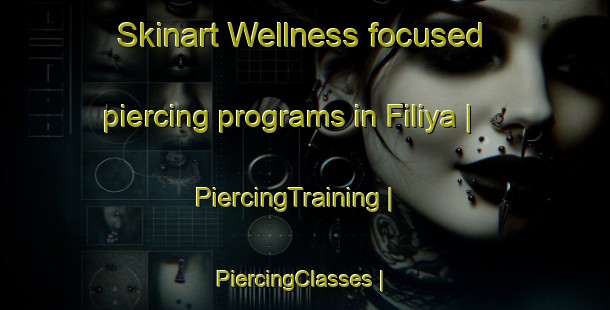 Skinart Wellness-focused piercing programs in Filiya | PiercingTraining | PiercingClasses | SkinartTraining-Nigeria